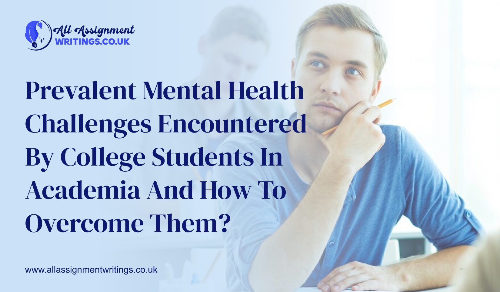 Prevalent Mental Health Challenges Encountered By College Students In Academia And How To Overcome Them?