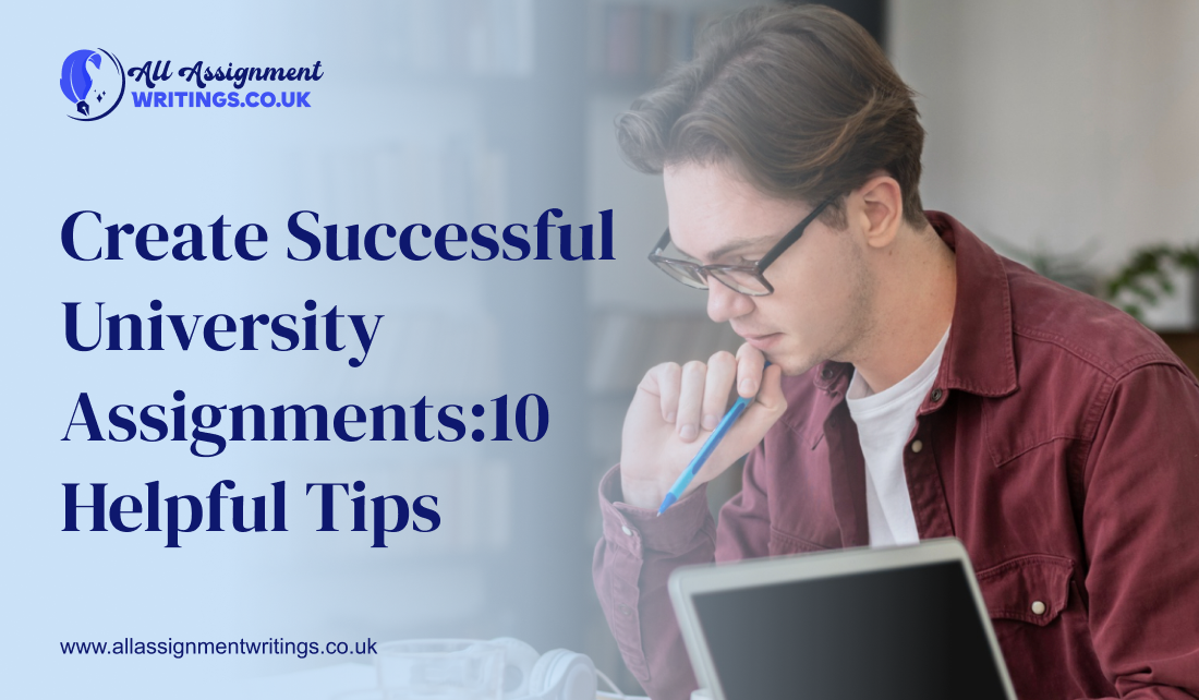 Create Successful University Assignment: 10 Helpful Tips